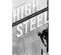 High Steel: The Daring Men Who Built the World's Greatest Skyline