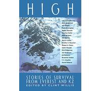 High: Stories of Survival from Everest and K2 (Extreme Adventures) by Clint Willis (Editor) (2-Dec-1998) Paperback