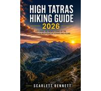 HIGH TATRAS HIKING GUIDE 2026: Exploring the Highest Peaks of the Carpathian Mountains in Slovakia and Poland: 49 (The Trailblazer’s Hiking Adventure Series)