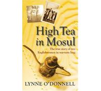 High Tea in Mosul: The true story of two Englishwomen in war-torn Iraq
