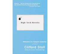 High Tech Heretic: Reflections of a Computer Contrarian