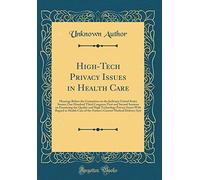 High-Tech Privacy Issues in Health Care: Hearings Before the Committee on the Judiciary United States Senate; One Hundred Third Congress; First and ... Issues With Regard to Health Care of t