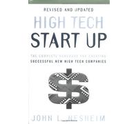 High Tech Start Up, Revised and Updated: The Complete Handbook For Creating Successful New High Tech Companies by Nesheim, John L. Published by Free Press Rev Upd Su edition (2000) Hardcover