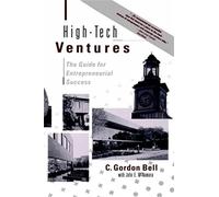 High-tech Ventures: The Guide For Entrepreneurial Success