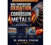 High-Temperature Oxidation and Corrosion of Metals: A Textbook: Kinetics, Thermodynamics, Failure Analysis, and Alloy Systems