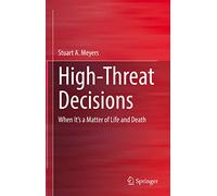 High-Threat Decisions: When It’s a Matter of Life and Death