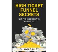 High Ticket Funnel Secrets: Dream Clients Chase You