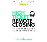 High Ticket Remote Closing: The Playbook for Successful Sales