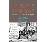 High Tide of British Trade Unionism?: Trade Unions and Industrial Politics, 1964-79