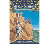 High Time for Heroes: 23 (Magic Tree House Merlin Mission)