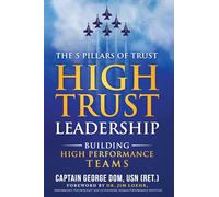 High-Trust Leadership: Building High Performance Teams