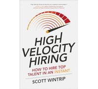 High Velocity Hiring: How to Hire Top Talent in an Instant (BUSINESS BOOKS)