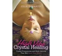 High Vibe Crystal Healing: Crystal Frequencies and Body Layouts That Will Rock Your World
