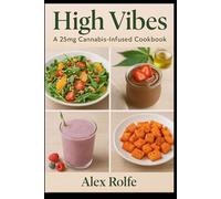 High Vibes: A 25mg Cannabis Infused Cookbook