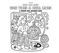 High Vibes & Chill Lines: A Stoner Girl Coloring Book for Creative Minds: Over 25 Fun and Relaxing Cannabis-Inspired Illustrations for Adults
