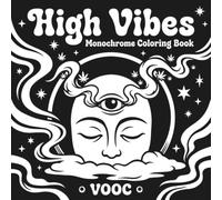 High Vibes: Monochrome Stoner Coloring Book for Adults with Bold Cannabis, Mushroom, and Psychedelic Designs for Relaxation and Stress Relief (Monochrome Escape Coloring)