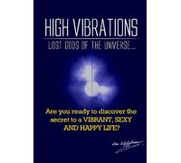 High Vibrations: Lost Gods of the Universe...