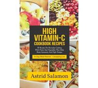 HIGH VITAMIN-C COOKBOOK RECIPES: 50 Recipes For Everyday Cooking With Fruits And Vegetables That Help Boost Immunity And Fight Fatigue