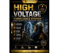 High Voltage Compliance System: Professional Register & Audit Log Book for High Voltage Equipment, Asset Tracking, Inspection Records, Preventive ... Compliance Documentation & Regulatory Audits