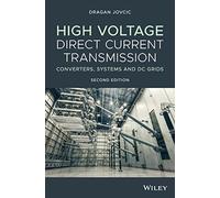 High Voltage Direct Current Transmission: Converters, Systems and DC Grids