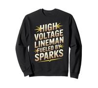 High Voltage Lineman Fueled by Sparks Sweatshirt