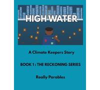 HIGH WATER: THE CLIMATE KEEPERS : THE RECKONING SERIES BOOK 1
