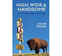 High, Wide, and Handsome: An American Journey: 1 (Julian's Journeys)