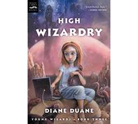 High Wizardry (Young Wizard's Series): The Third Book in the Young Wizards Series: 3