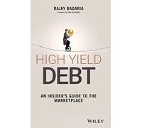 High Yield Debt: An Insider's Guide to the Marketplace