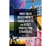 High Yield Investments, Hard Assets and Asset Protection Strategies