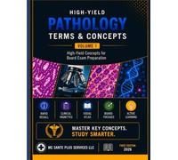 High-Yield Pathology: Terms & Concepts: A Comprehensive Review for Medical Students and Board Examination Success