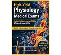 High-Yield Physiology for Medical Exams: Golden Points, Common Pitfalls & Board-Style MCQs - Part II: Endocrinology & Metabolic Integration