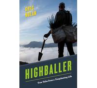Highballer: True Tales from a Treeplanting Life