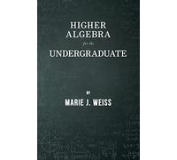 Higher Algebra for the Undergraduate