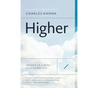 Higher: Awaken to a More Fulfilling Life