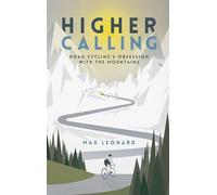 Higher Calling: Road Cycling’s Obsession with the Mountains