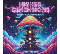 Higher Dimensions : Trippy Coloring Book for Adults with Psychedelic Mushroom Landscapes, Surreal Cosmic Art, and Mind-Bending Scenes for Stoners and ... Seekers (Rolling in The High Coloring Series)