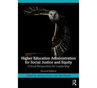Higher Education Administration for Social Justice and Equity : Critical Perspectives for Leadership