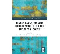 Higher Education and Student Mobilities from the Global South (Routledge Studies in Global Student Mobility)