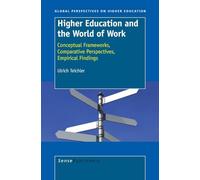 Higher Education and the World of Work: Conceptual Frameworks, Comparative Perspectives, Empirical Findings: 16 (Global Perspectives on Higher Education, 16)
