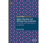 Higher Education and Working-Class Academics: Precarity and Diversity in Academia