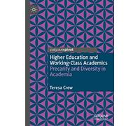 Higher Education and Working-Class Academics: Precarity and Diversity in Academia