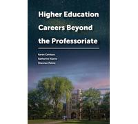 Higher Education Careers Beyond the Professoriate (Navigating Careers in Higher Education)
