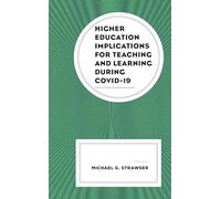 Higher Education Implications for Teaching and Learning during COVID-19 (Generational Differences in Higher Education and the Workplace: Leading and Teaching Millennials and Generation Z)