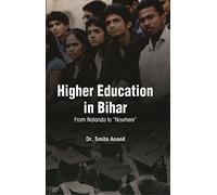 Higher Education in Bihar: From Nalanda to Nowhere