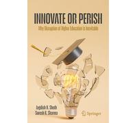 Higher Education-Innovate or Perish: Why Disruption of Higher Education is Inevitable