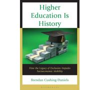Higher Education Is History : How the Legacy of Exclusion Impedes Socioeconomic Mobility