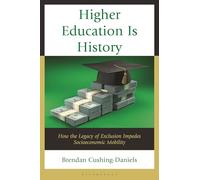 Higher Education Is History: How the Legacy of Exclusion Impedes Socioeconomic Mobility