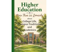 Higher Education Limericks: Over 200 Funny Poems Celebrating College Traditions, Campus Life, Students, Professors, and Academic Subjects