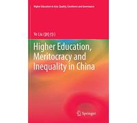 Higher Education, Meritocracy and Inequality in China (Higher Education in Asia: Quality, Excellence and Governance)